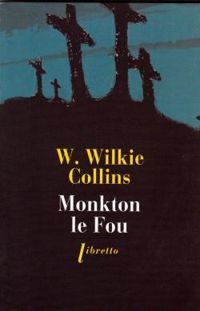 Couverture du livre MONKTON LE FOU - William Wilkie Collins