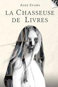 Alex Evans - La Chasseuse de livres