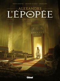 Couverture du livre Alexandre - L'épopée - David Chauvel - Michal Le Galli