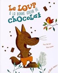 Paule Battault - Le loup à la bonne odeur de chocolat