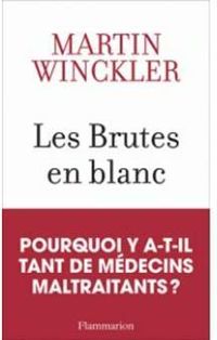 Martin Winckler - Les brutes en blanc