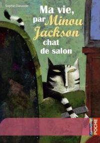 Couverture du livre Ma vie, par Minou Jackson, chat de salon - Sophie Dieuaide