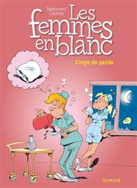 Couverture du livre Femmes en blanc : Corps de garde - Raoul Cauvin