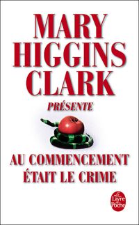 Couverture du livre Au commencement était le crime - Mary Higgins Clark