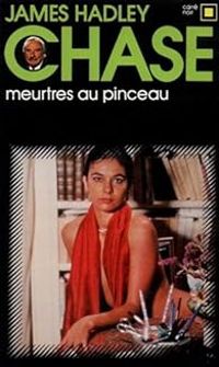 James Hadley Chase - Meurtres au pinceau