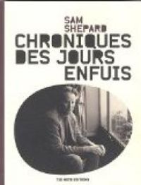 Couverture du livre Chroniques des jours enfuis - Sam Shepard