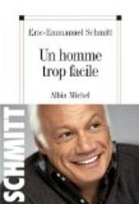 Couverture du livre Un homme trop facile - Eric Emmanuel Schmitt