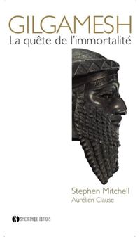Stephen Mitchell - Gilgamesh - la quête de l'immortalité