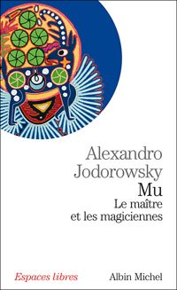 Couverture du livre Mu, le maître et les magiciennes - Alejandro Jodorowsky