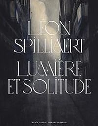 Couverture du livre Léon Spilliaert : Lumière et solitude - Reunion Des Musees Nationaux