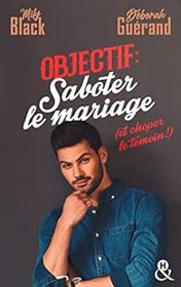 Mily Black - Deborah Guerand - Objectif : saboter le mariage