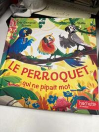 Couverture du livre Le perroquet qui ne pipait mot - Eric Emmanuel Schmitt