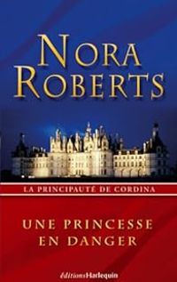 Nora Roberts - Une princesse en danger