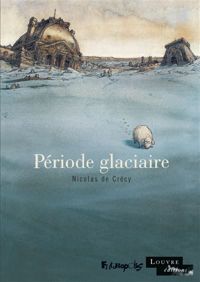 Couverture du livre Période glaciaire - Nicolas De Crecy