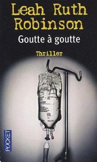 Couverture du livre Goutte à goutte - Leah Ruth Robinson - Patricia Delcourt