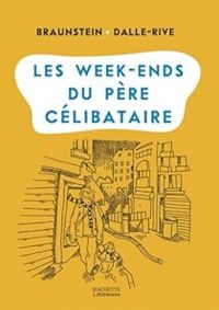 Couverture du livre Les week-ends du père célibataire - Jacques Braunstein - Fanny Dalle Rive