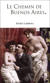 Albert Londres - Le Chemin de Buenos Aires