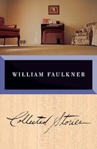 William Faulkner - Collected Stories of William Faulkner