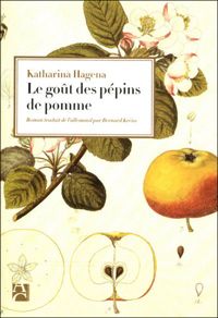 Katharina Hagena - LE GOUT DES PEPINS DE POMME