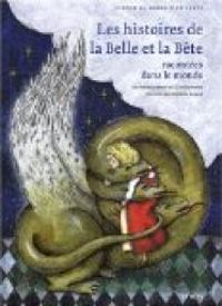 Fabienne Morel - Gilles Bizouerne - Les histoires de La Belle et la Bête racontées dans le monde