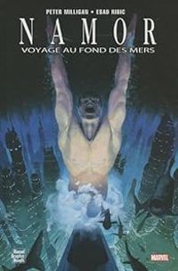 Peter Milligan - Esad Ribic - Namor : Voyage au fond des mers