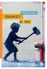 Couverture du livre Banksy & Moi - Elise Fontenaille