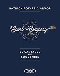 Couverture du livre Saint-Exupéry, le cartable aux souvenirs - Patrick Poivre Darvor