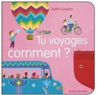 Judith Gueyfier - Tu voyages comment ?