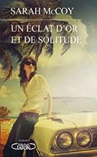 Couverture du livre Un éclat d'or et de solitude - Sarah Mccoy