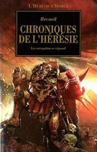 Dan Abnett - Mike Lee - Anthony Reynolds - James Swallow - L'hérésie d'Horus 10 - Chroniques de l'hérésie 