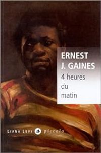 Ernest J Gaines - 4 heures du matin