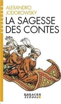 Couverture du livre La Sagesse des contes - Alejandro Jodorowsky