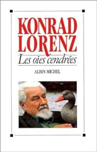 Konrad Lorenz - Les oies cendrées