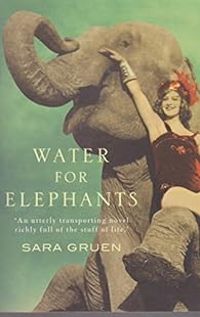 Sara Gruen - Water for Elephants