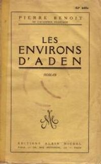 Pierre Benoit - Les Environs d'Aden