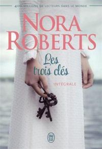 Couverture du livre Les trois clés - Intégrale - Nora Roberts