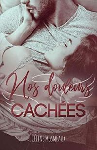 Couverture du livre Nos douleurs cachées - Celine Musmeaux