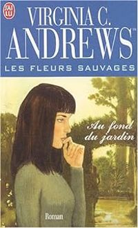 Virginia C Andrews - Au fond du jardin