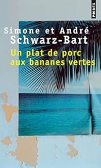 Andre Schwarz Bart - Simone Schwarz Bart - Un plat de porc aux bananes vertes