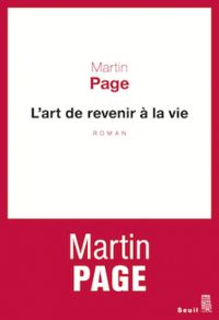 Martin Page - L'art de revenir à la vie