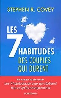 Stephen R Covey - Les 7 habitudes des couples qui durent