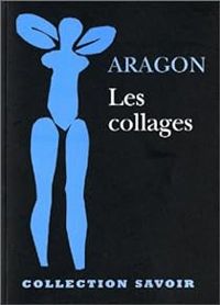 Louis Aragon - Les Collages