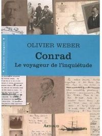 Olivier Weber - Conrad : Le voyageur de l'inquiétude