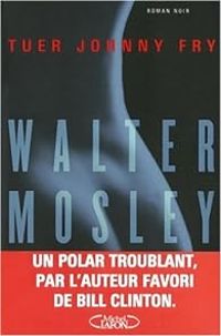 Walter Mosley - Tuer Johnny Fry