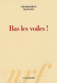 Couverture du livre Bas les voiles ! - Chahdortt Djavann