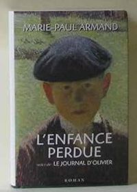 Marie Paul Armand - L'enfance perdue - Le journal d'Olivier