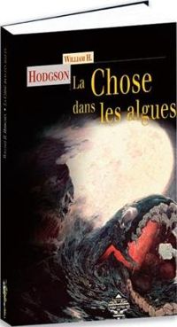 Couverture du livre La Chose dans les algues - William Hope Hodgson