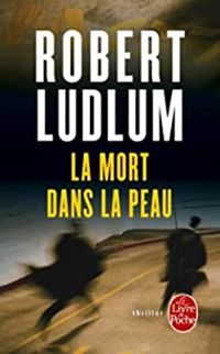 Robert Ludlum - La Mort dans la peau