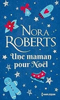 Nora Roberts - Une maman pour Noël