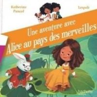 Katherine Pancol - Une aventure avec alice au pays des merveilles